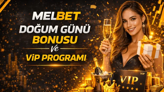 Melbet VIP programı seviyeleri ve doğum günü bonusu detayları