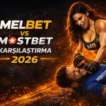 Melbet vs Mostbet Karşılaştırma 2026